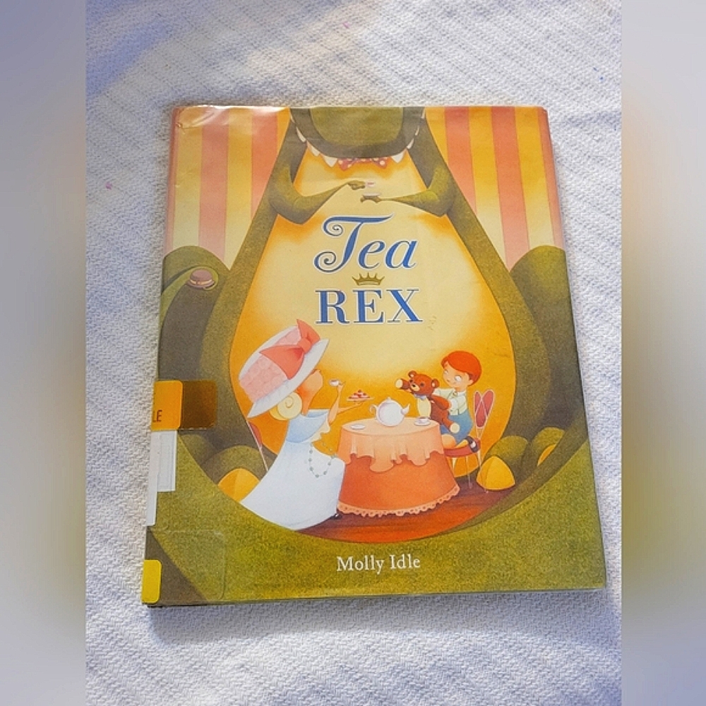 "Tea rex" by Molly idle children's picture book. Mint. Hardcover